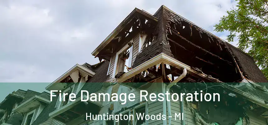 Fire Damage Restoration Huntington Woods - MI