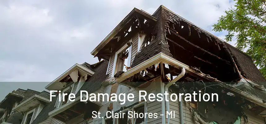 Fire Damage Restoration St. Clair Shores - MI