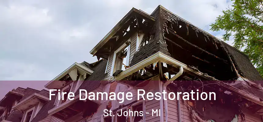  Fire Damage Restoration St. Johns - MI