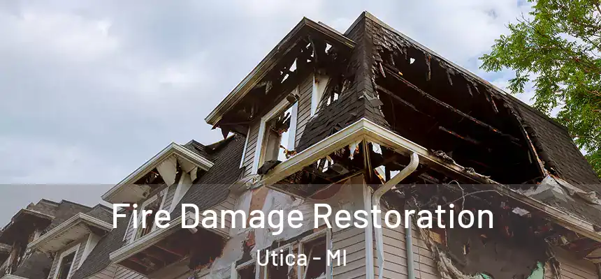 Fire Damage Restoration Utica - MI