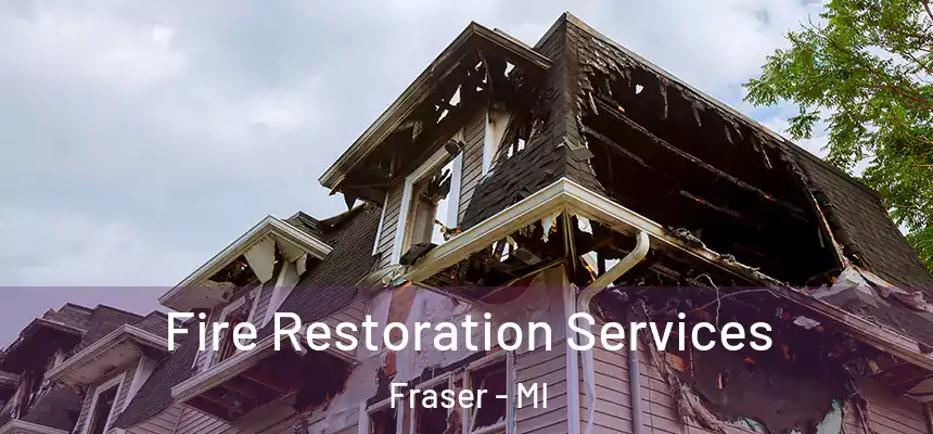 Fire Restoration Services Fraser - MI