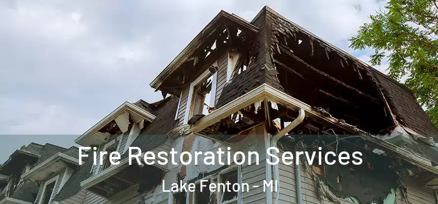 Fire Restoration Services Lake Fenton - MI