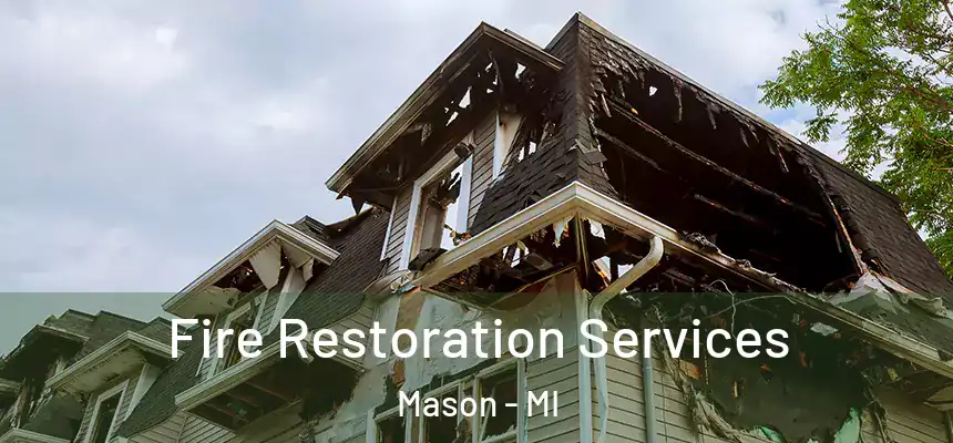 Fire Restoration Services Mason - MI