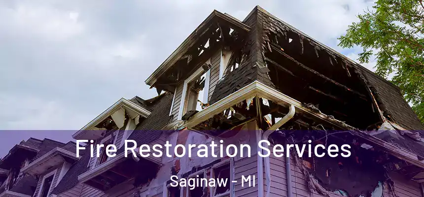  Fire Restoration Services Saginaw - MI