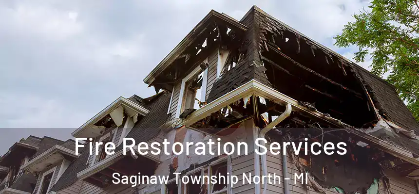  Fire Restoration Services Saginaw Township North - MI