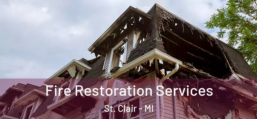  Fire Restoration Services St. Clair - MI