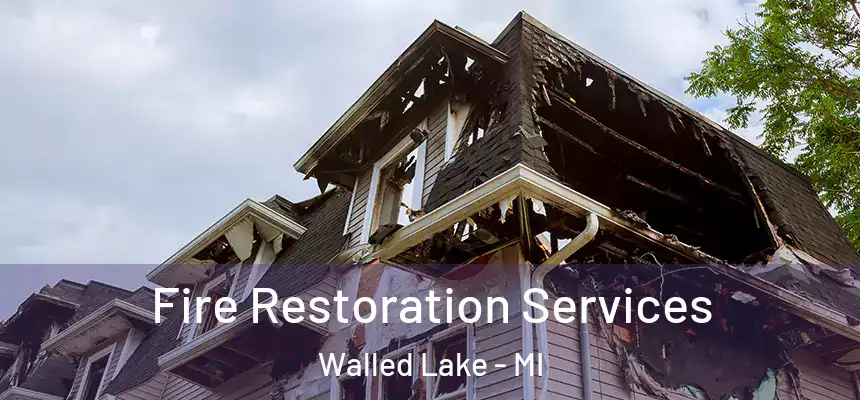 Fire Restoration Services Walled Lake - MI