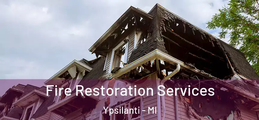 Fire Restoration Services Ypsilanti - MI