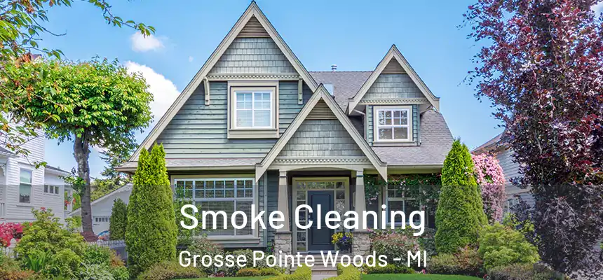 Smoke Cleaning Grosse Pointe Woods - MI