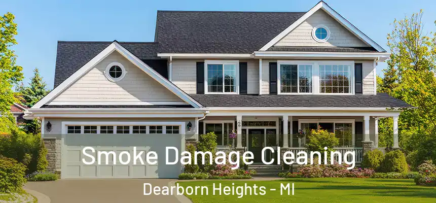  Smoke Damage Cleaning Dearborn Heights - MI